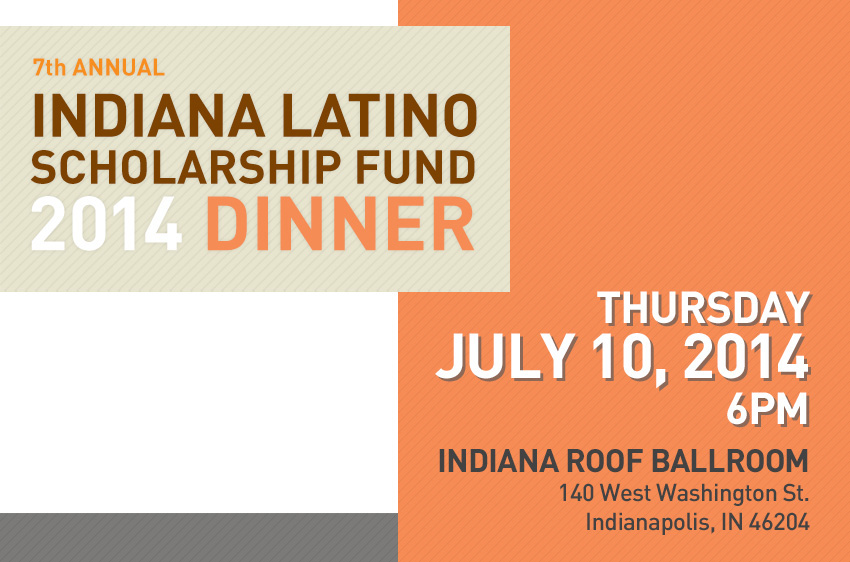 Join us for the 7th Annual Indiana Latino Scholarship Fund 2014 Dinner